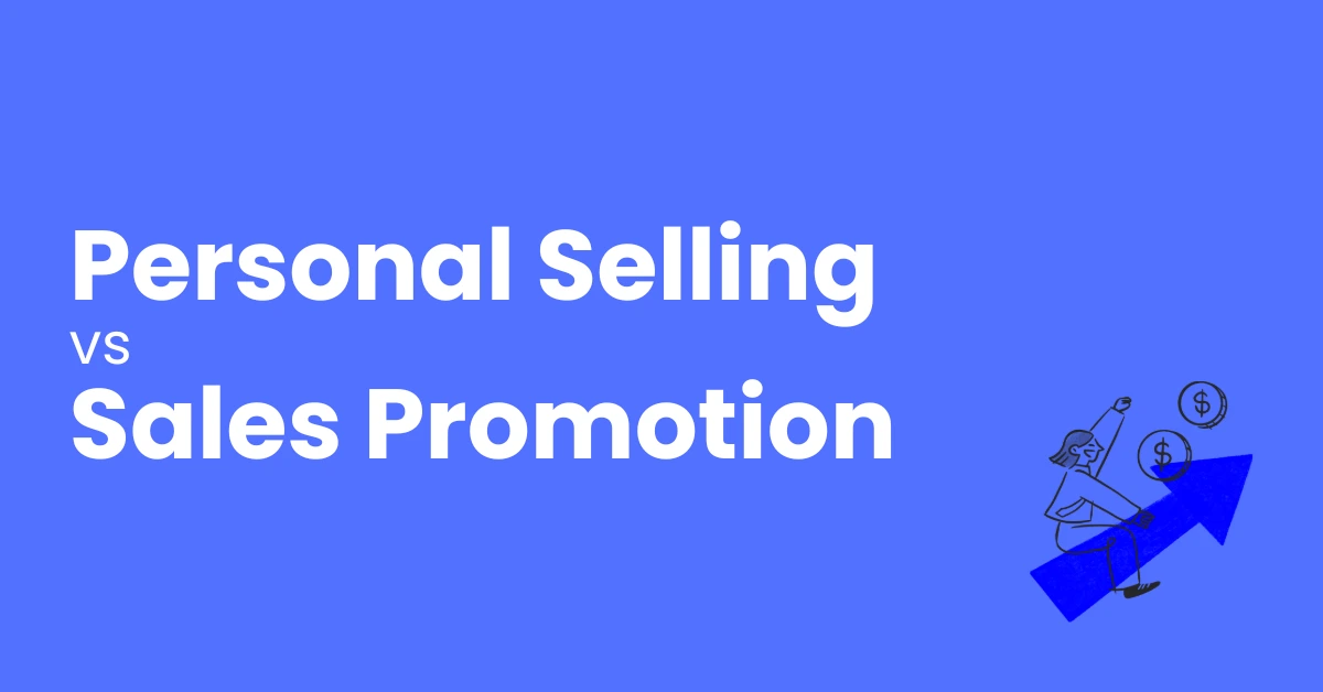 Difference Between Personal Selling and Sales Promotion