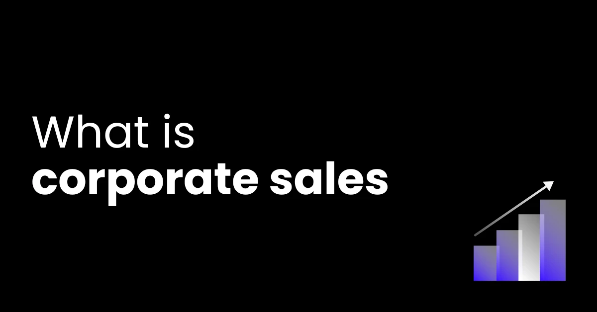What is Corporate Sales in Indian B2B Markets